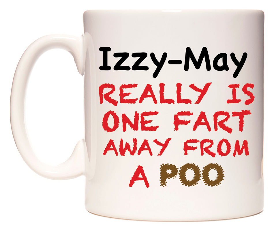 This mug features Izzy-May Really is ONE Fart Away from A Poo
