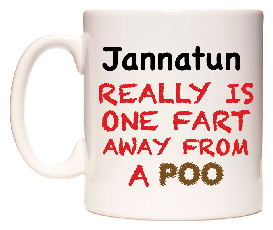 This mug features Jannatun Really is ONE Fart Away from A Poo