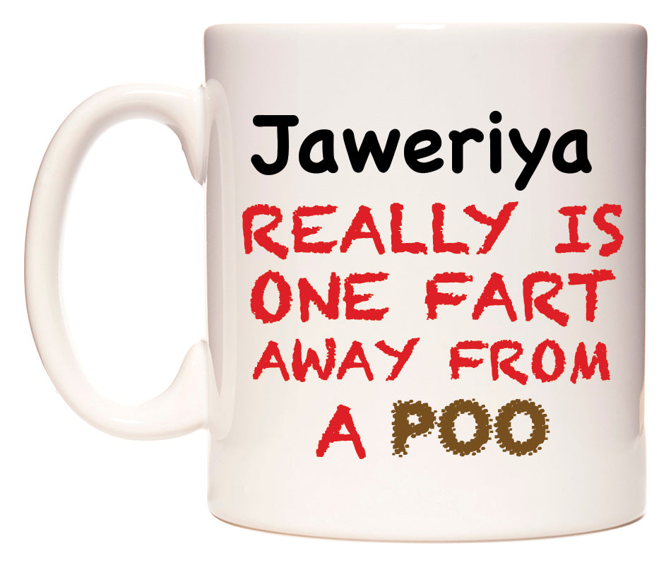 This mug features Jaweriya Really is ONE Fart Away from A Poo