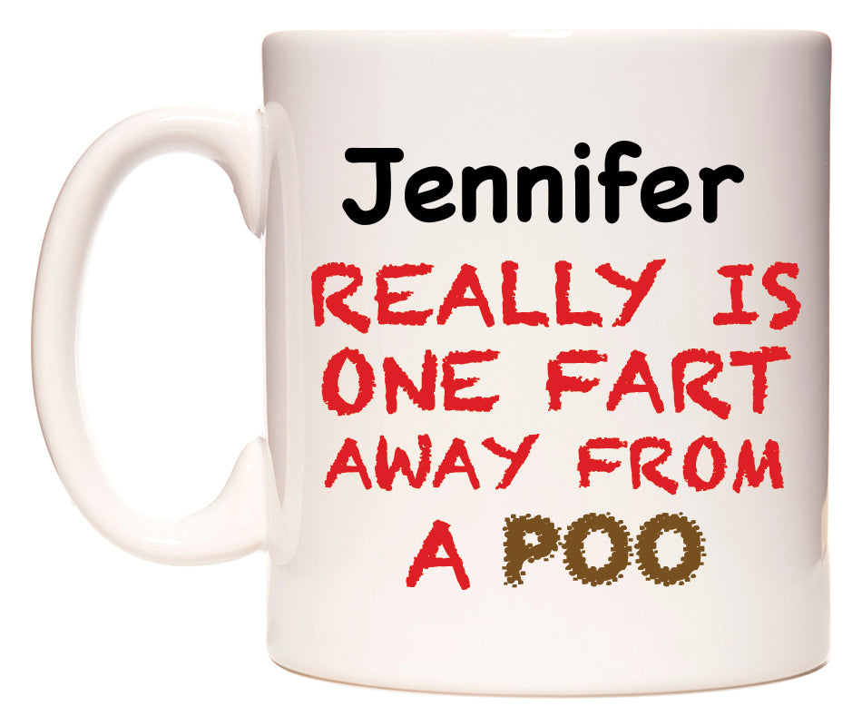 This mug features Jennifer Really is ONE Fart Away from A Poo