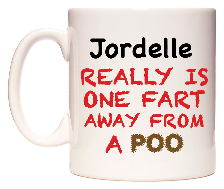 This mug features Jordelle Really is ONE Fart Away from A Poo