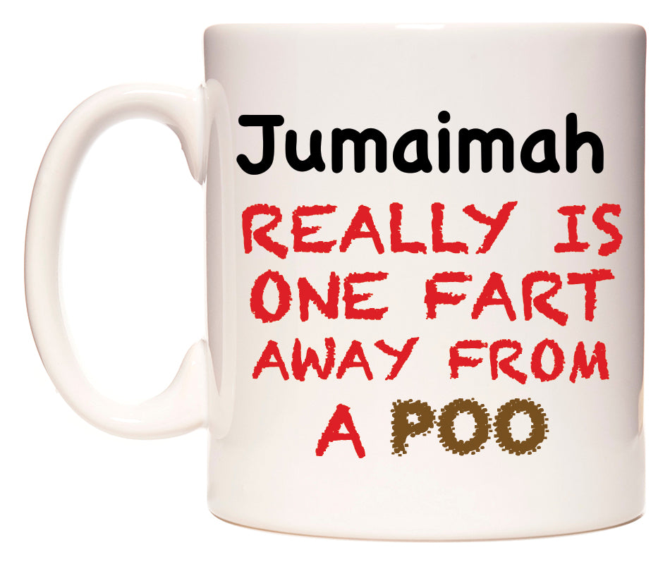 This mug features Jumaimah Really is ONE Fart Away from A Poo