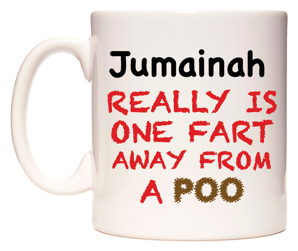 This mug features Jumainah Really is ONE Fart Away from A Poo