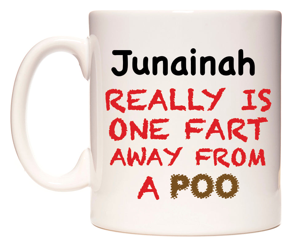 This mug features Junainah Really is ONE Fart Away from A Poo