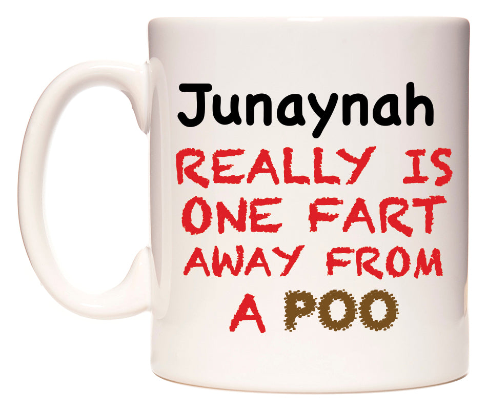 This mug features Junaynah Really is ONE Fart Away from A Poo
