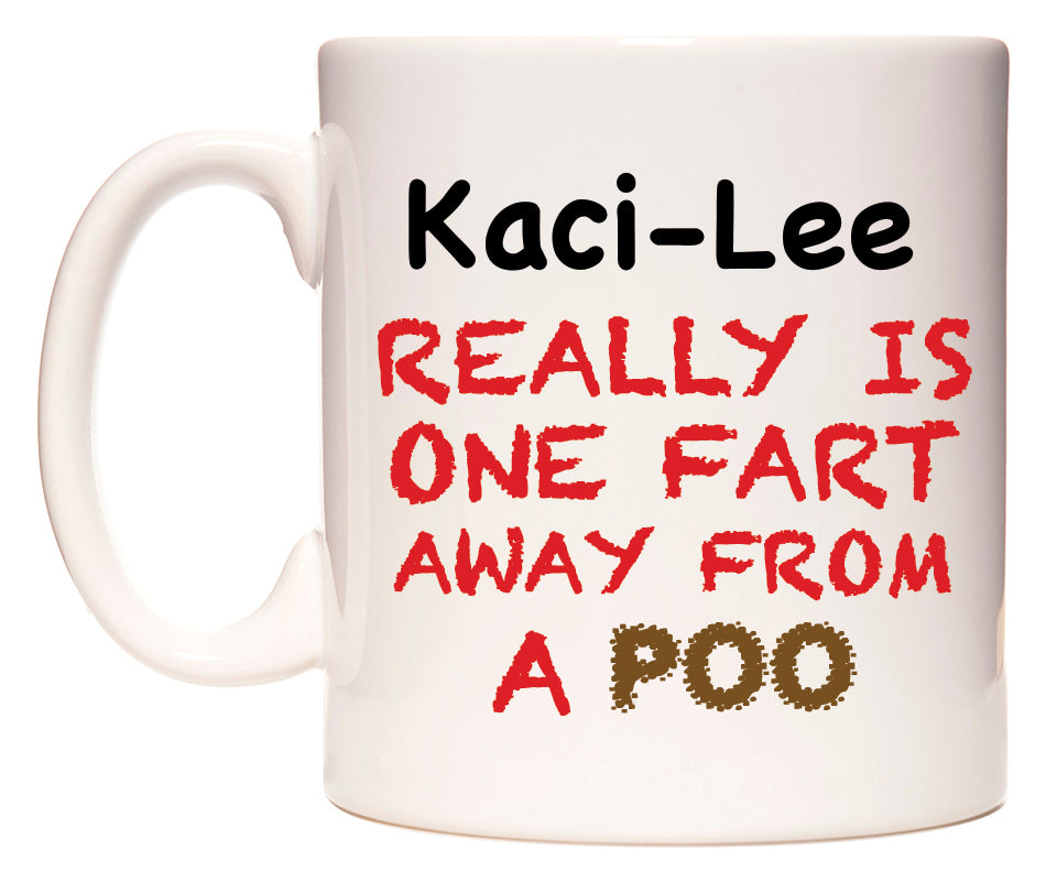 This mug features Kaci-Lee Really is ONE Fart Away from A Poo