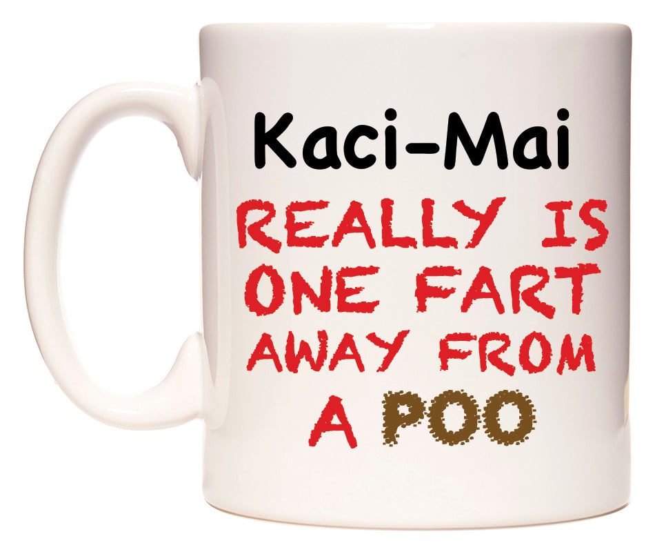 This mug features Kaci-Mai Really is ONE Fart Away from A Poo