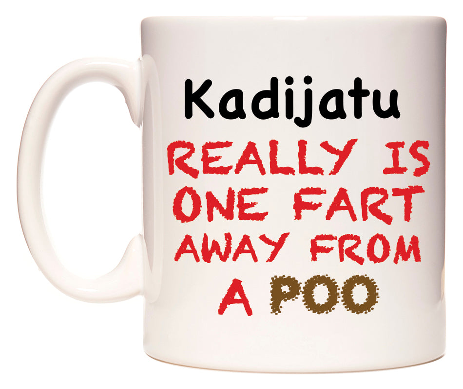 This mug features Kadijatu Really is ONE Fart Away from A Poo