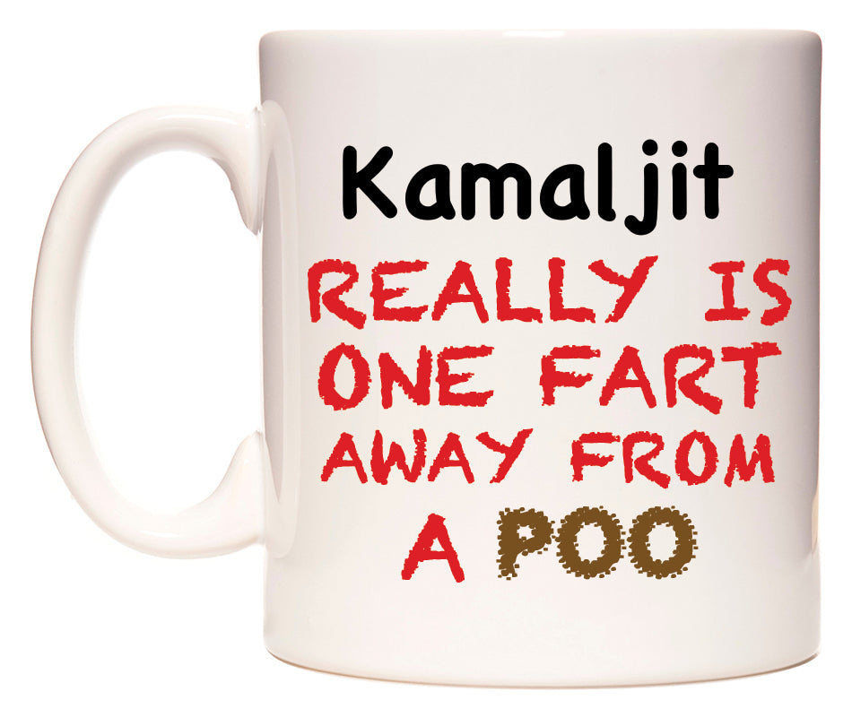 This mug features Kamaljit Really is ONE Fart Away from A Poo
