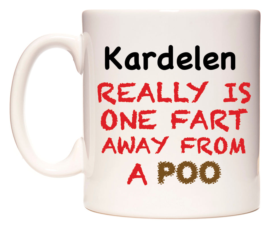 This mug features Kardelen Really is ONE Fart Away from A Poo
