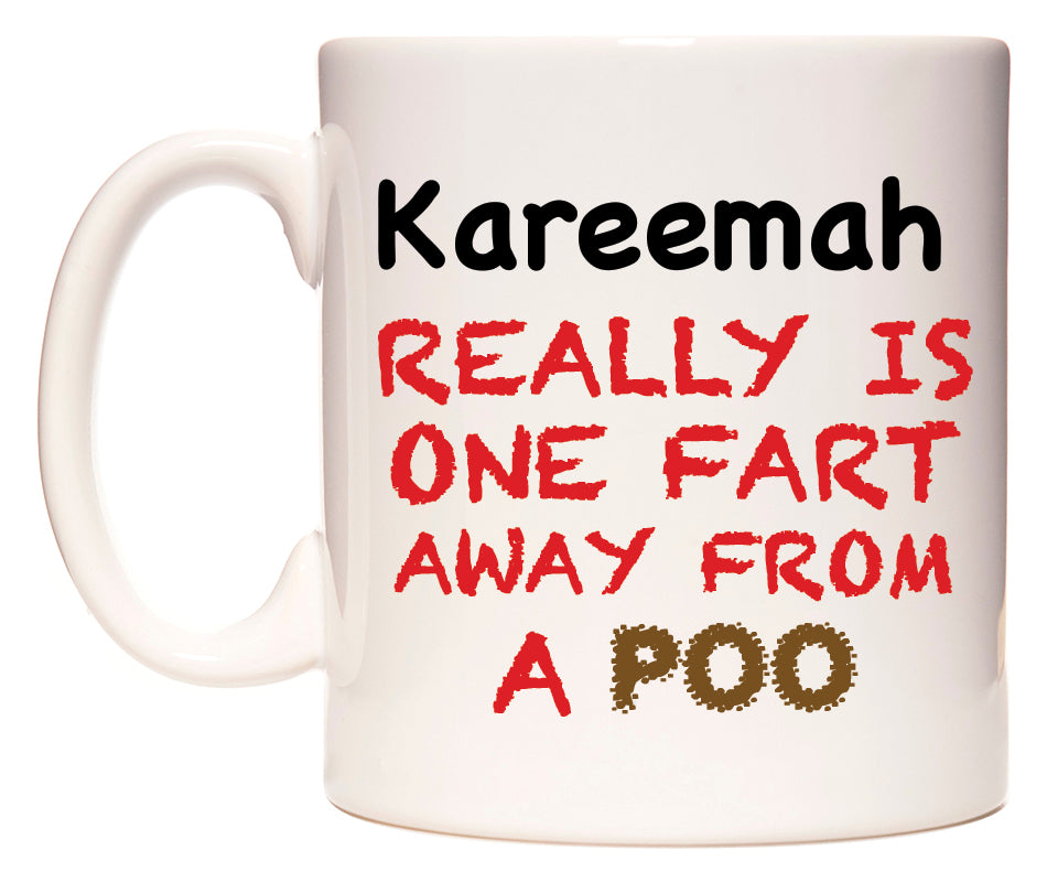 This mug features Kareemah Really is ONE Fart Away from A Poo