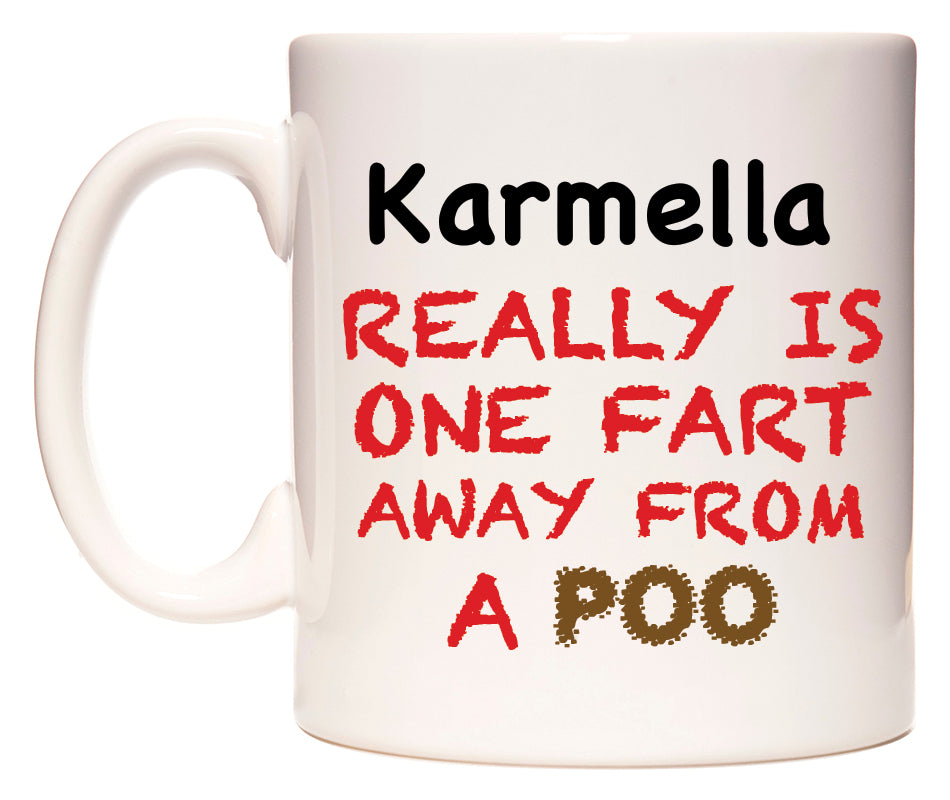 This mug features Karmella Really is ONE Fart Away from A Poo