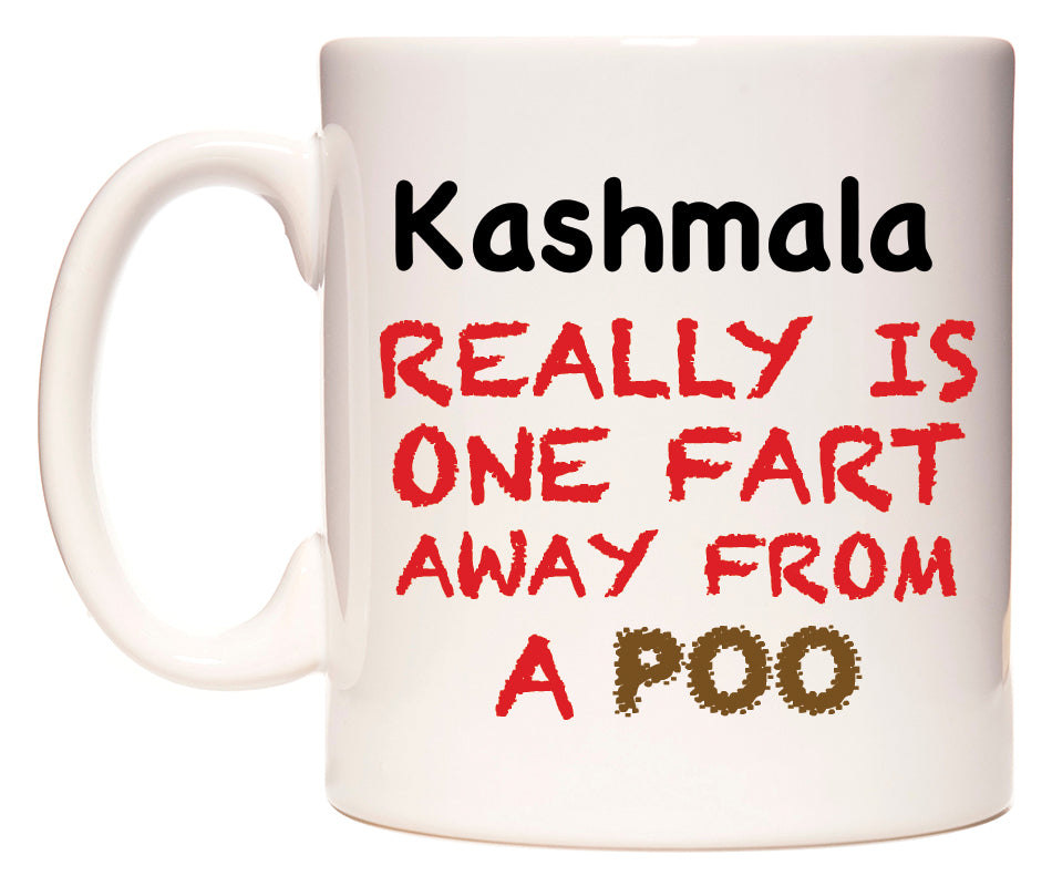 This mug features Kashmala Really is ONE Fart Away from A Poo