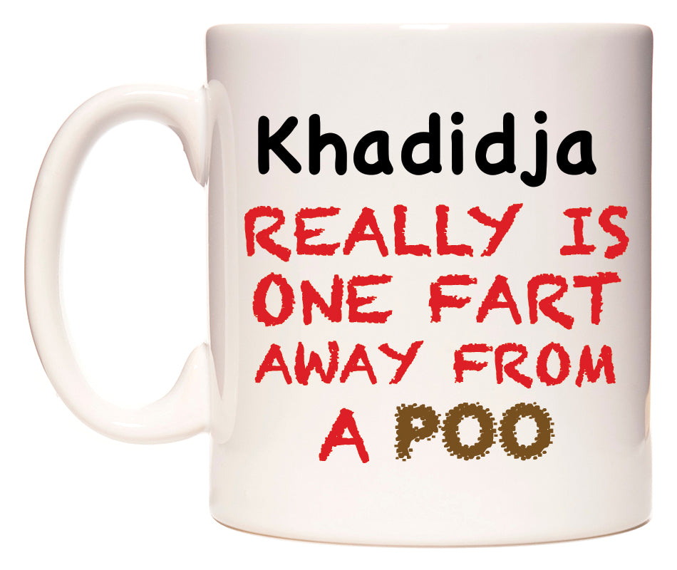 This mug features Khadidja Really is ONE Fart Away from A Poo