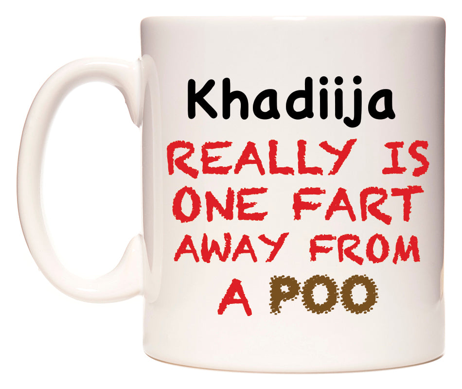 This mug features Khadiija Really is ONE Fart Away from A Poo