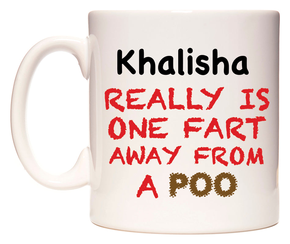 This mug features Khalisha Really is ONE Fart Away from A Poo