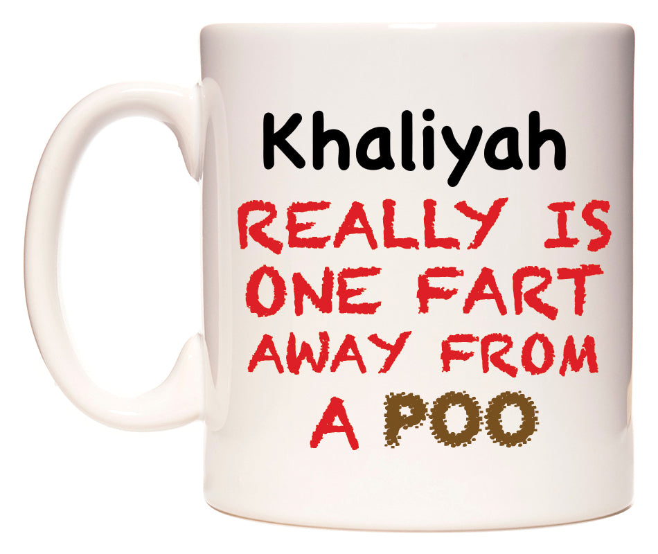 This mug features Khaliyah Really is ONE Fart Away from A Poo