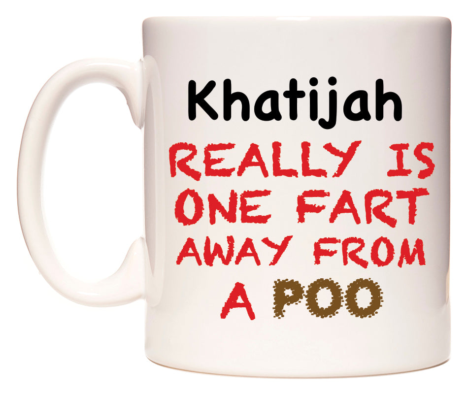 This mug features Khatijah Really is ONE Fart Away from A Poo