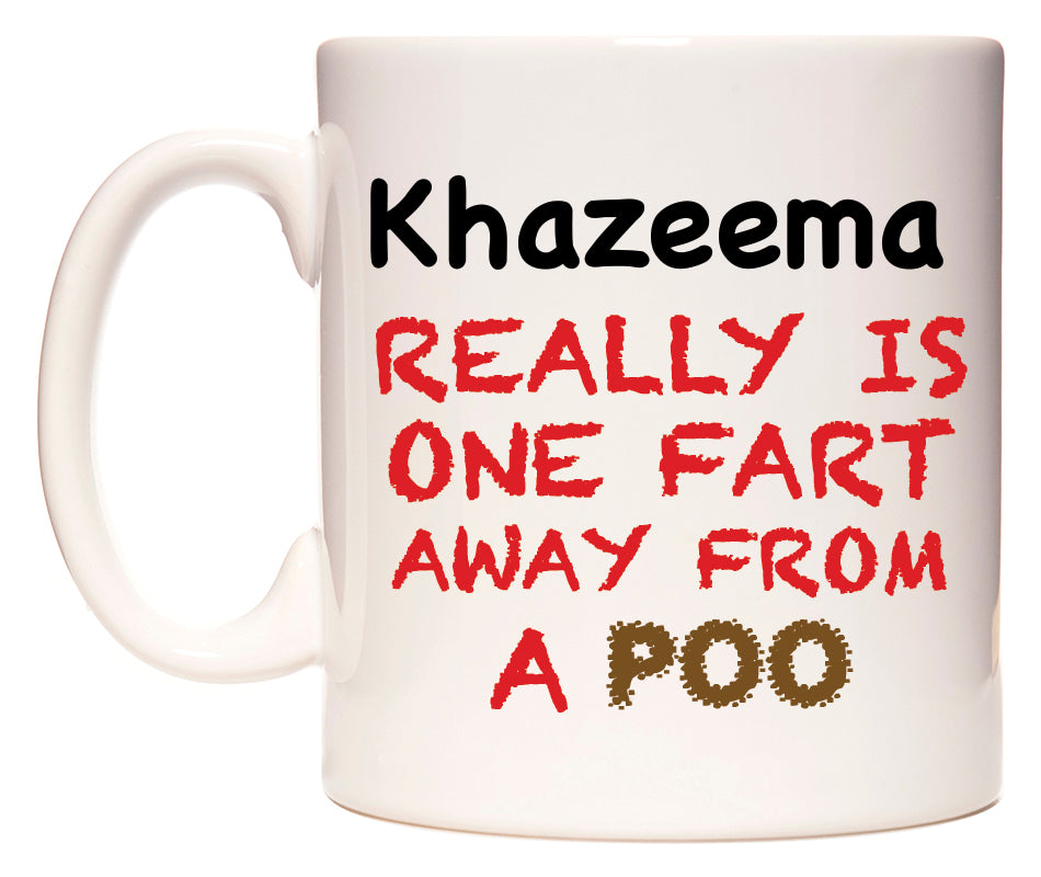 This mug features Khazeema Really is ONE Fart Away from A Poo