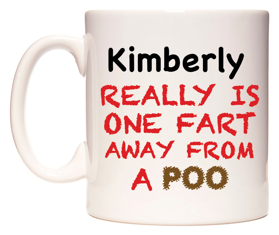 This mug features Kimberly Really is ONE Fart Away from A Poo