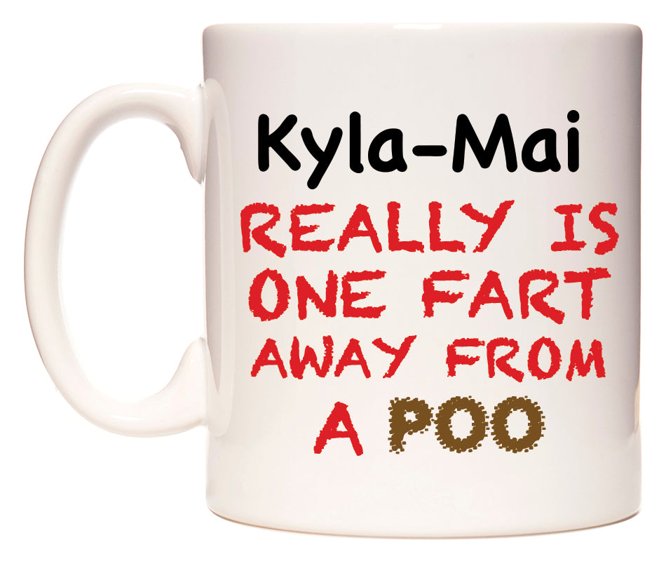 This mug features Kyla-Mai Really is ONE Fart Away from A Poo