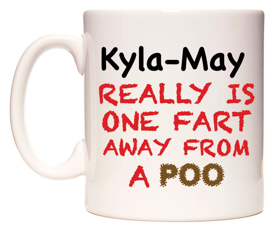 This mug features Kyla-May Really is ONE Fart Away from A Poo