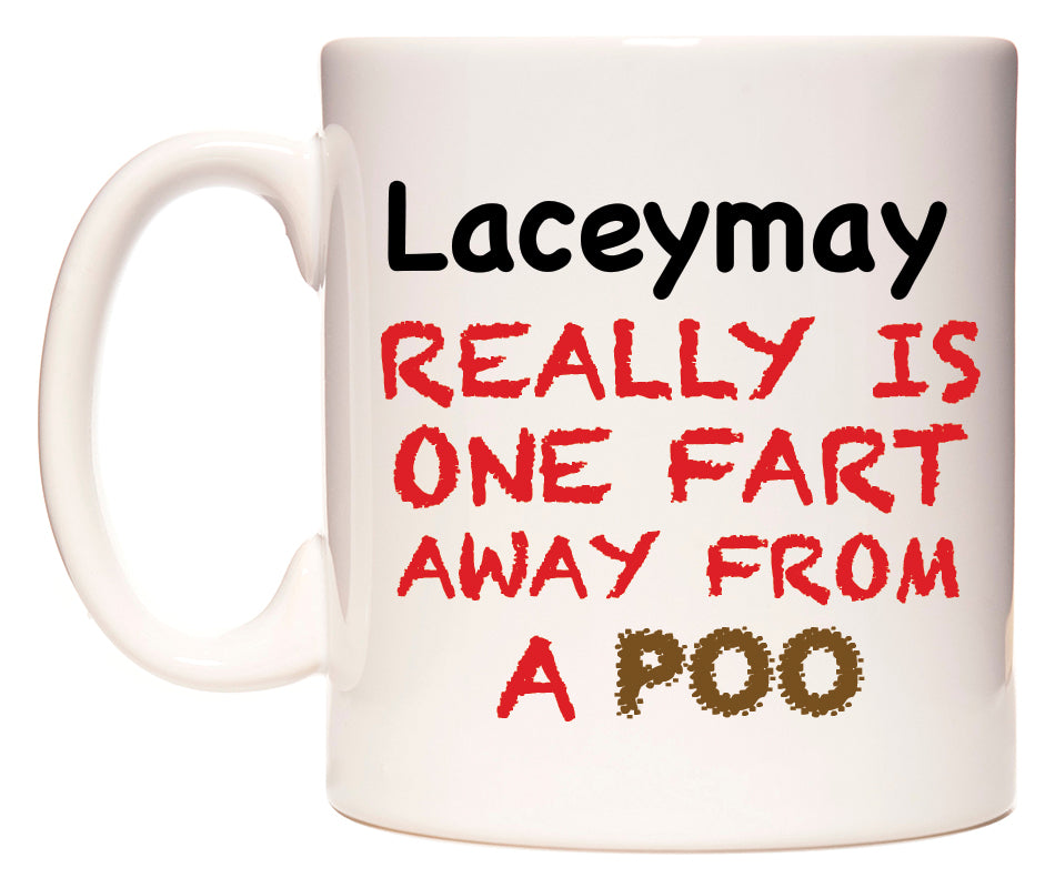 This mug features Laceymay Really is ONE Fart Away from A Poo