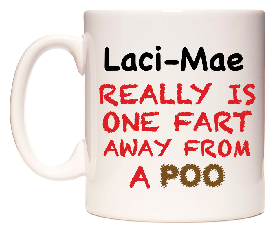 This mug features Laci-Mae Really is ONE Fart Away from A Poo