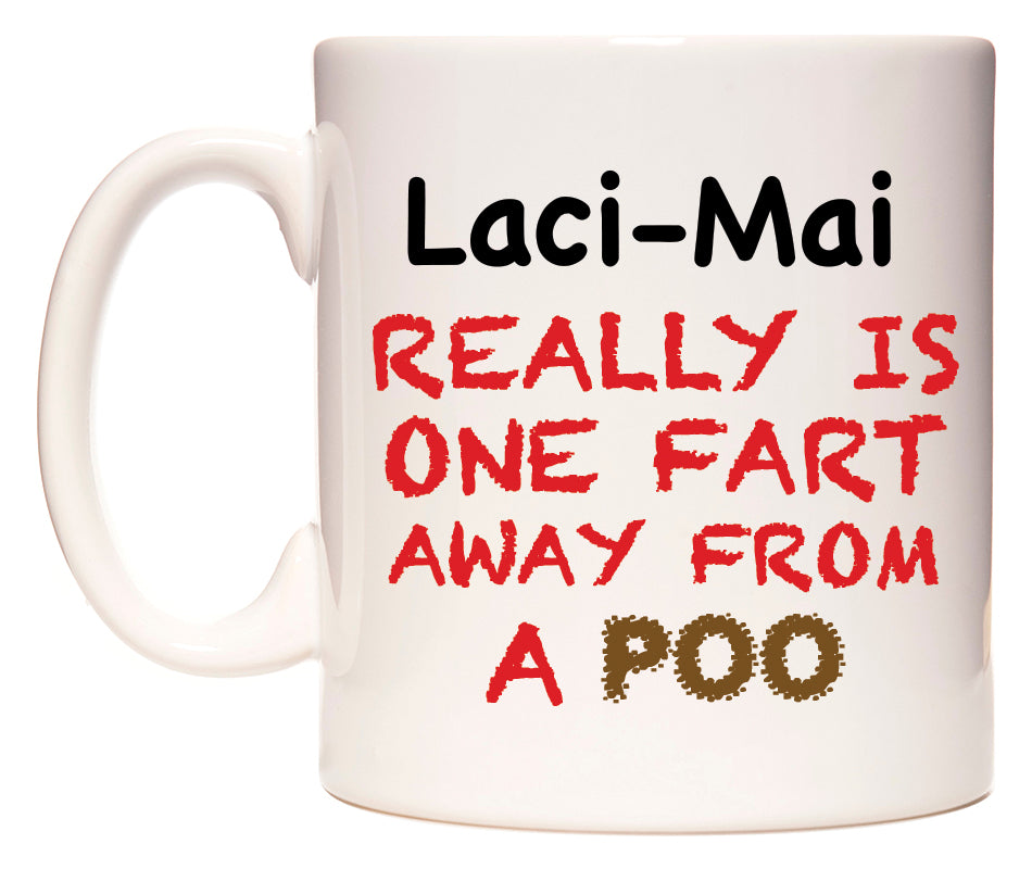 This mug features Laci-Mai Really is ONE Fart Away from A Poo