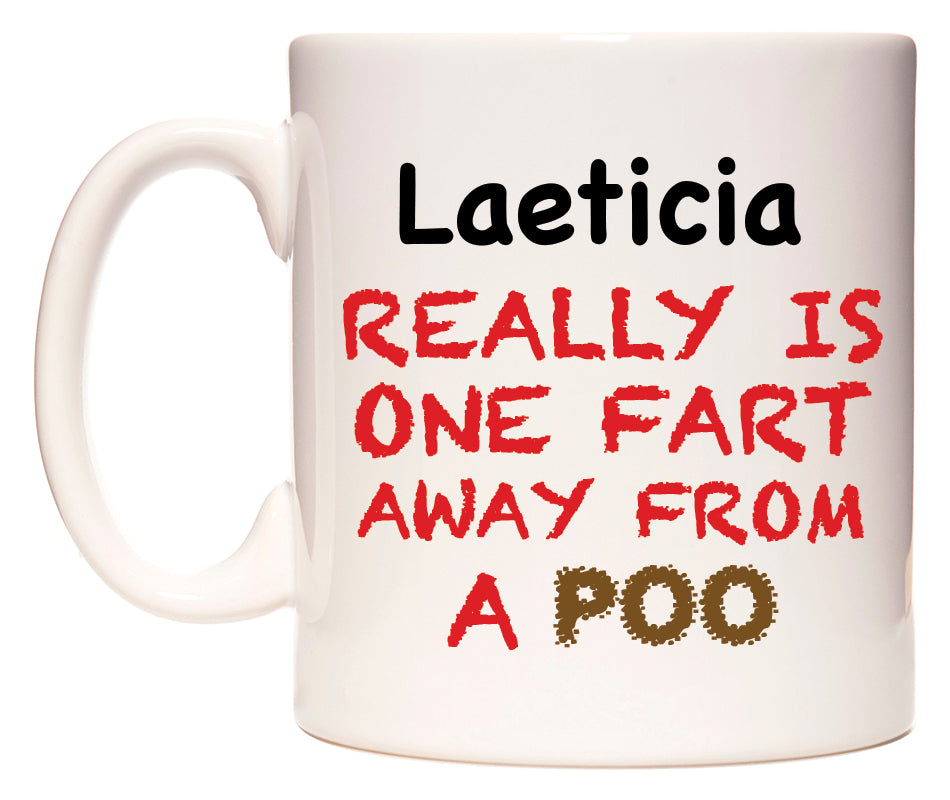 This mug features Laeticia Really is ONE Fart Away from A Poo