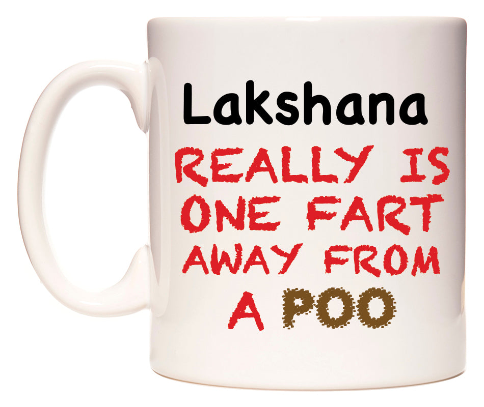 This mug features Lakshana Really is ONE Fart Away from A Poo