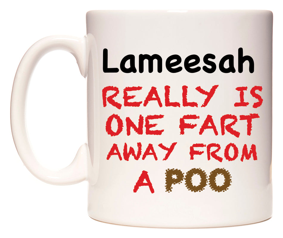 This mug features Lameesah Really is ONE Fart Away from A Poo