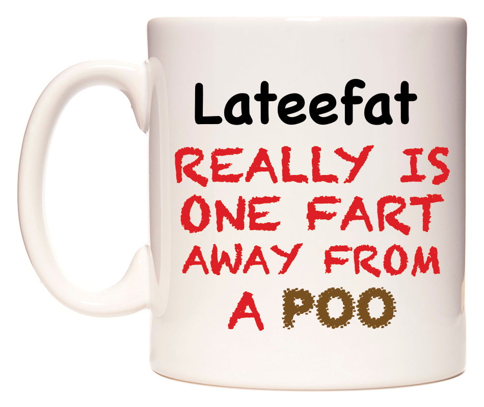 This mug features Lateefat Really is ONE Fart Away from A Poo