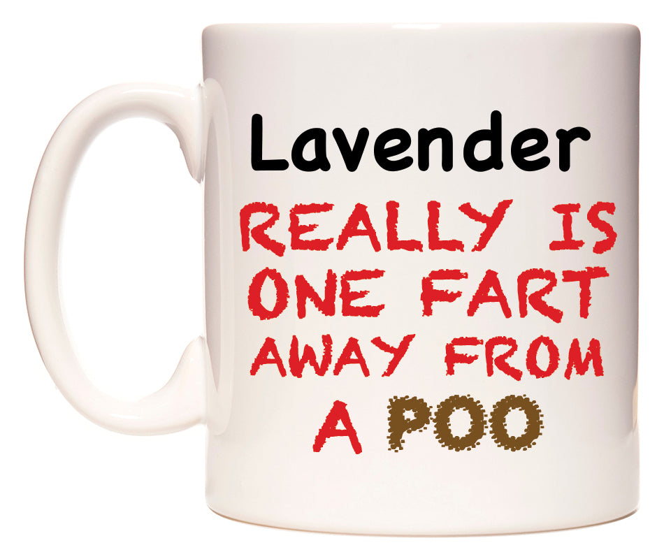 This mug features Lavender Really is ONE Fart Away from A Poo