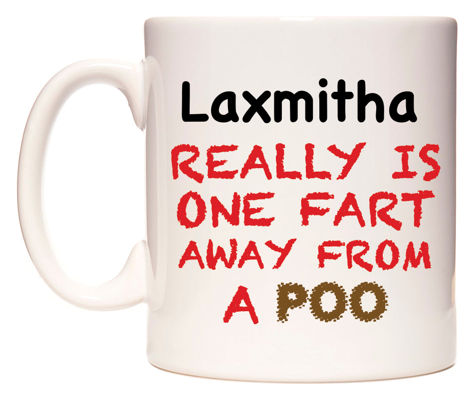 This mug features Laxmitha Really is ONE Fart Away from A Poo
