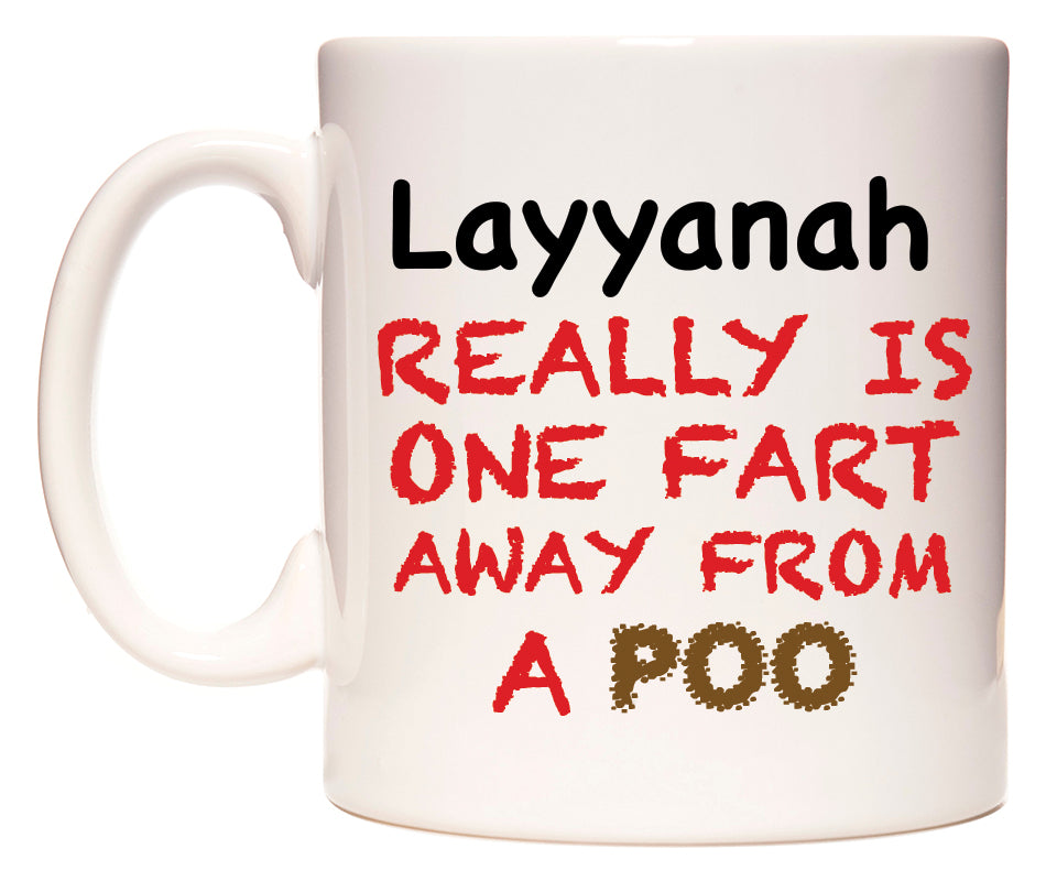 This mug features Layyanah Really is ONE Fart Away from A Poo