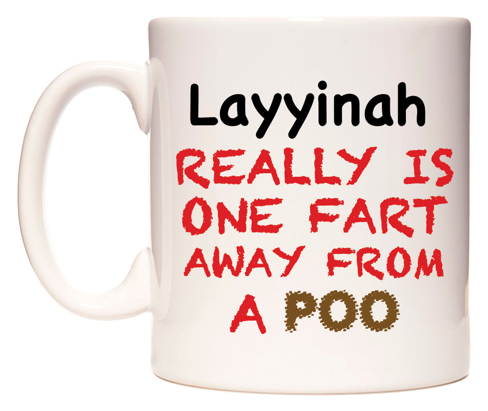 This mug features Layyinah Really is ONE Fart Away from A Poo