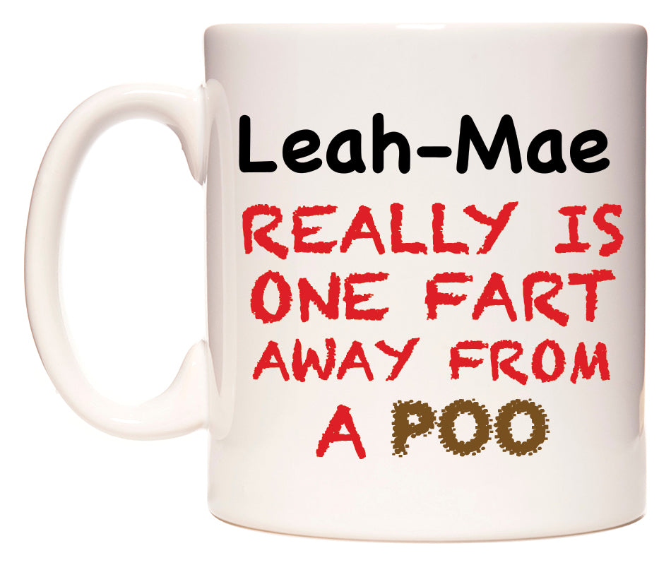 This mug features Leah-Mae Really is ONE Fart Away from A Poo