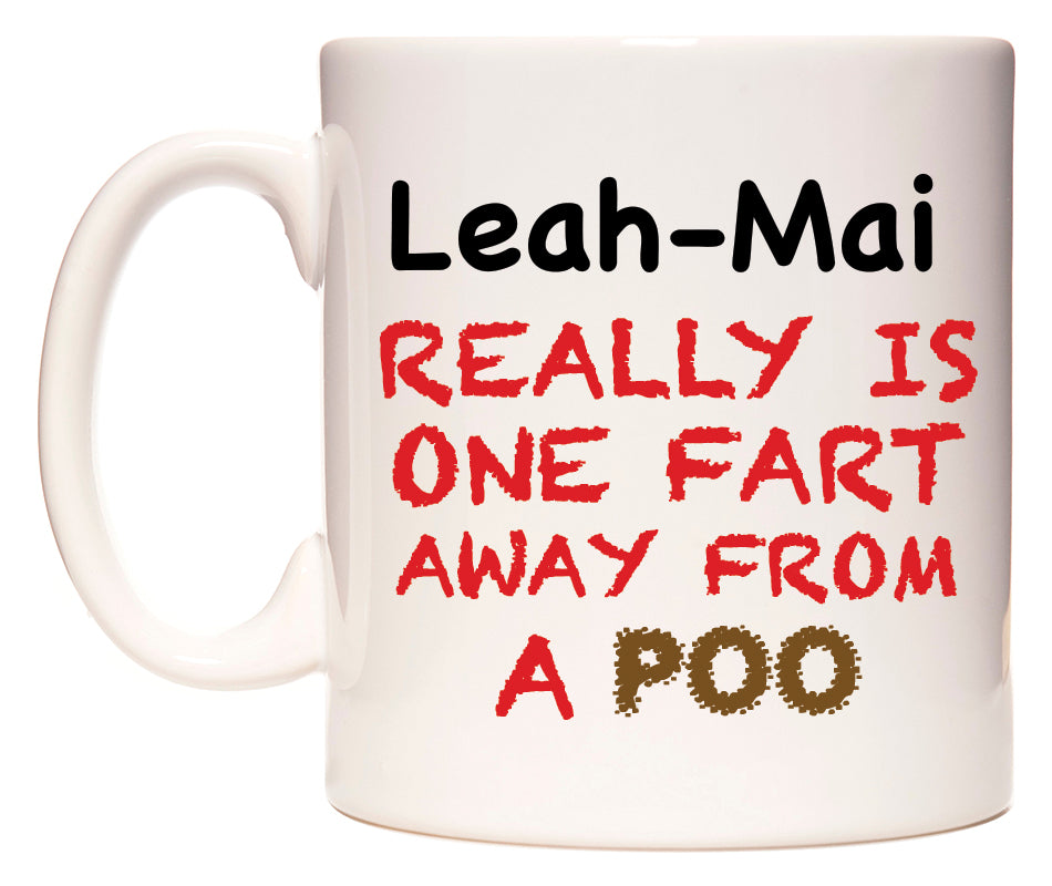 This mug features Leah-Mai Really is ONE Fart Away from A Poo