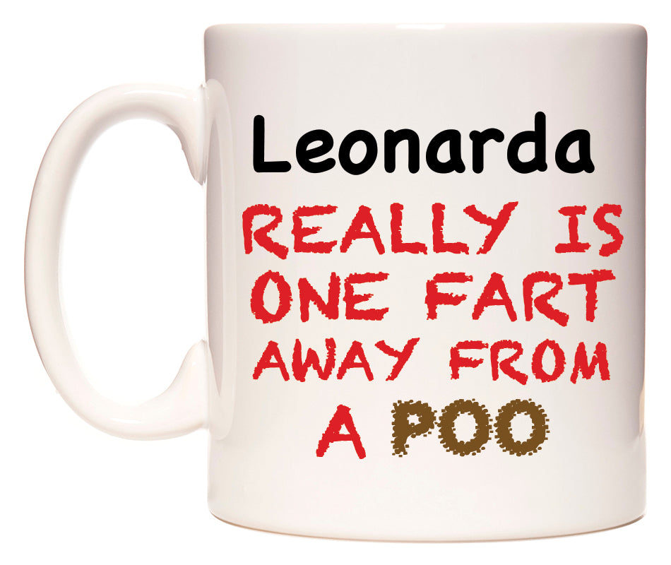 This mug features Leonarda Really is ONE Fart Away from A Poo