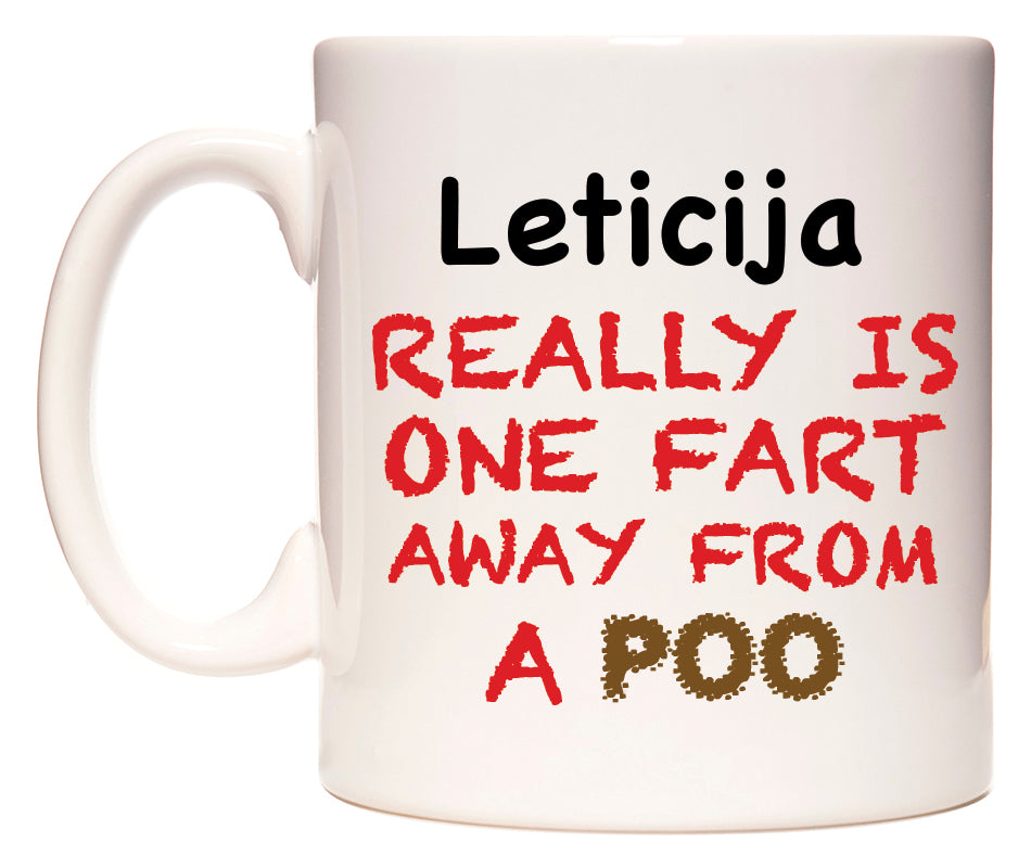 This mug features Leticija Really is ONE Fart Away from A Poo