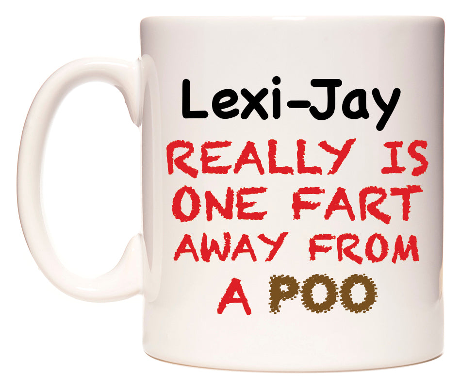 This mug features Lexi-Jay Really is ONE Fart Away from A Poo