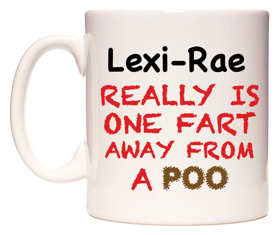 This mug features Lexi-Rae Really is ONE Fart Away from A Poo