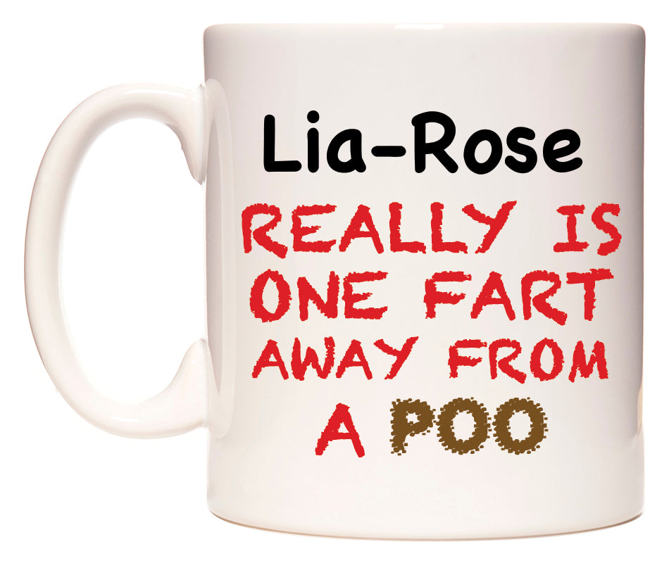 This mug features Lia-Rose Really is ONE Fart Away from A Poo