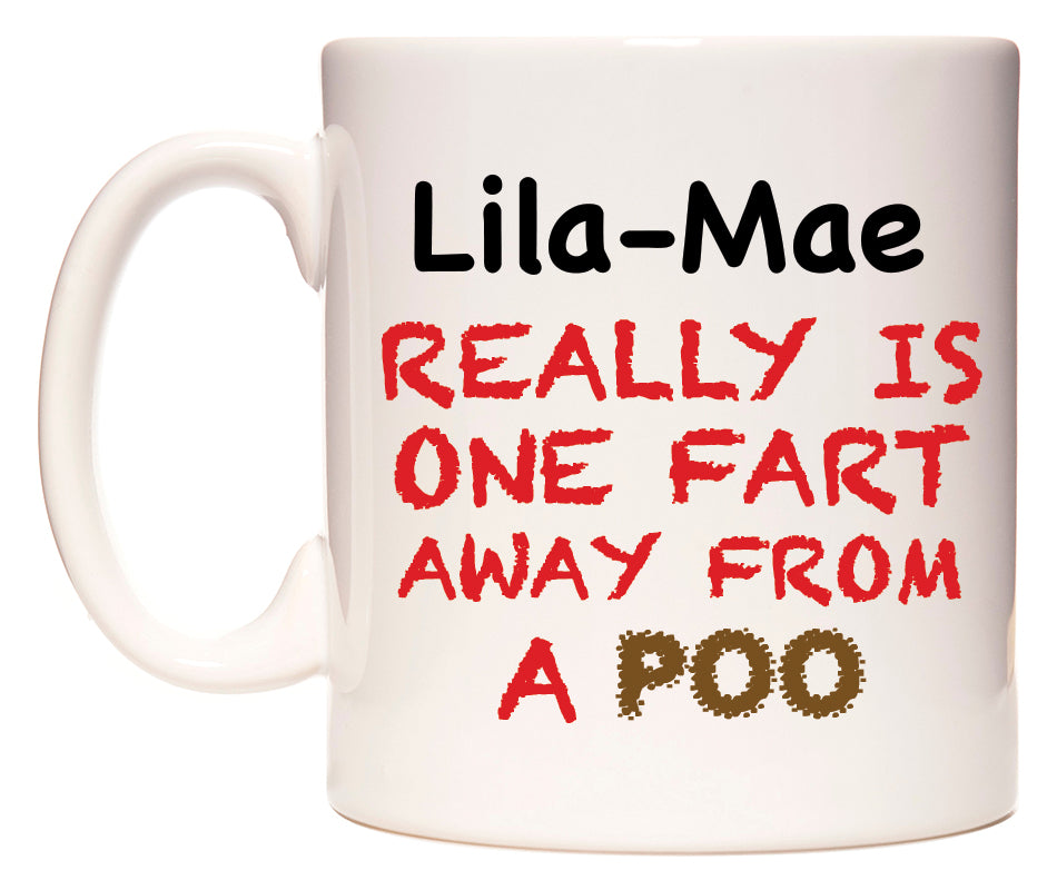 This mug features Lila-Mae Really is ONE Fart Away from A Poo
