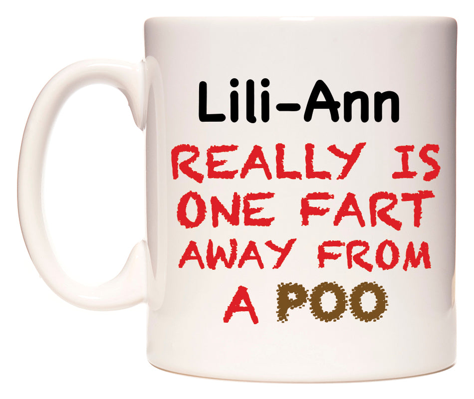 This mug features Lili-Ann Really is ONE Fart Away from A Poo