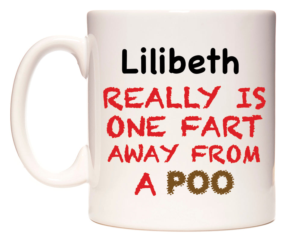 This mug features Lilibeth Really is ONE Fart Away from A Poo