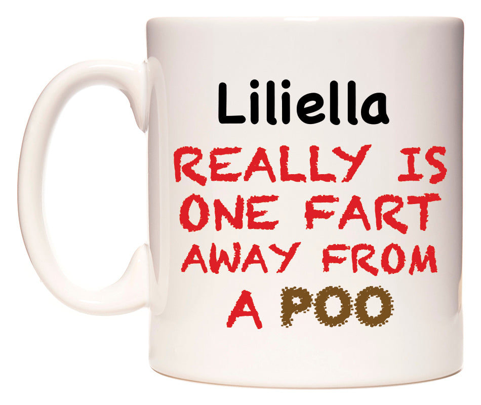 This mug features Liliella Really is ONE Fart Away from A Poo
