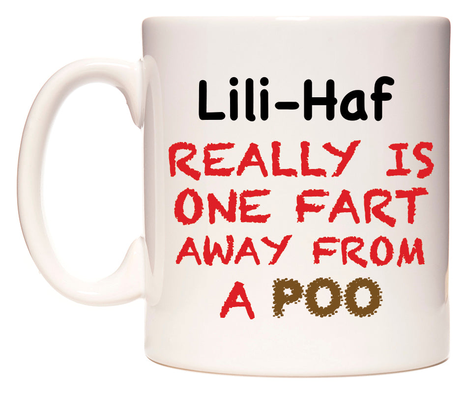 This mug features Lili-Haf Really is ONE Fart Away from A Poo