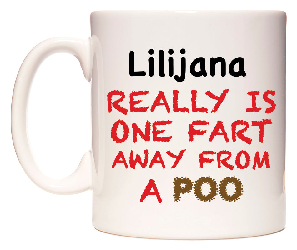 This mug features Lilijana Really is ONE Fart Away from A Poo